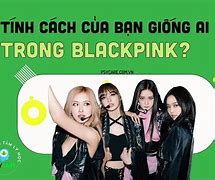 Ai Trong Blackpink Sẽ Là Vợ Tương Lai Của Bạn