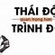 Ảnh Thái Độ Quan Trọng Hơn Trình Độ