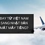 Giá Vé Máy Bay Từ Việt Nam Sang Nhật Bản